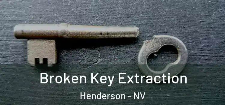 Broken Key Extraction Henderson - NV