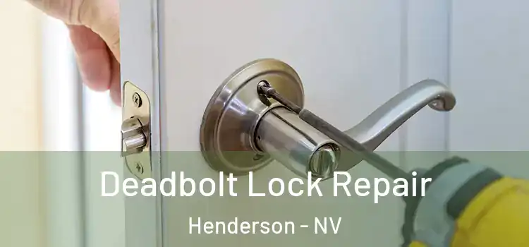  Deadbolt Lock Repair Henderson - NV